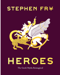 Heroes The Greek Myths Reimagined Greek Mythology Book for Adults Book of Greek Myths and Hero Tale 
