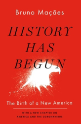 History Has Begun The Birth of a New America - Bruno Macaes Author 