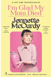 I m Glad My Mom Died - Jennette McCurdy Author 