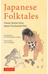 Japanese Folktales Classic Stories from Japan s Enchanted Past - Yei Theodora Ozaki Compiled by 