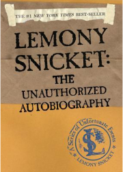 Lemony Snicket The Unauthorized Autobiography - Lemony Snicket 