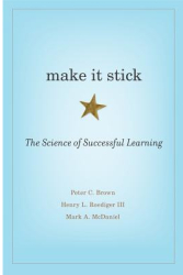 Make It Stick The Science of Successful Learning - Peter C Brown Author 