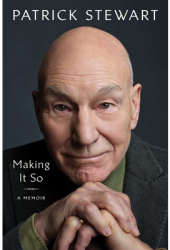 Making It So A Memoir - Patrick Stewart Author 