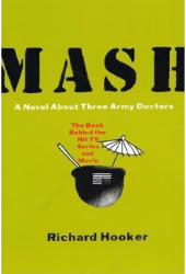 MASH A Novel about Three Army Doctors - Richard D Jr Hooker 