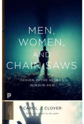 Men Women and Chain Saws Gender in the Modern Horror Film - Carol J Clover Author 