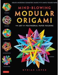 Mind-Blowing Modular Origami The Art of Polyhedral Paper Folding Use Origami Math to Fold Complex I 