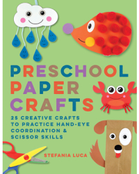 Preschool Paper Crafts 25 Creative Crafts to Practice Hand-Eye Coordination Scissor Skills - Stefan 