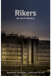Rikers An Oral History - Graham Rayman Author 