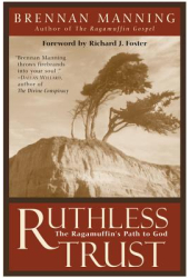 Ruthless Trust The Ragamuffin s Path to God - Brennan Manning Zondervan Publishi 