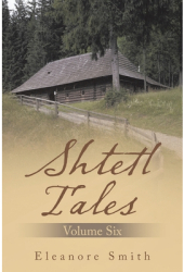 Shtetl Tales Volume Six - Eleanore Smith Author 