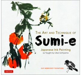 The Art and Technique of Sumi-E Japanese Ink Painting as Taught by Ukai Uchiyama - Kay Morrissey Thom 