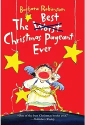 The Best Christmas Pageant Ever - Barbara Robinson 