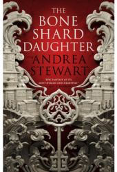 The Bone Shard Daughter - Andrea Stewart Author