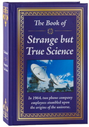 The Book of Strange But True Science - Publications International Ltd Ed 