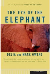 The Eye of the Elephant An Epic Adventure in the African Wilderness - Delia Owens Cordelia Dykes Owe 