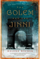 The Golem and the Jinni - Helene Wecker Author 