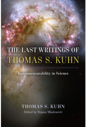 The Last Writings of Thomas S Kuhn Incommensurability in Science - Thomas S Kuhn Author 