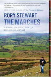 The Marches A Borderland Journey Between England and Scotland - Rory Stewart Author 