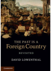 The Past Is a Foreign Country Revisited - David Lowenthal Author 