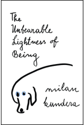 The Unbearable Lightness of Being - Milan Kundera 