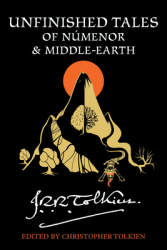 Unfinished Tales of Numenor and Middle-Earth - J R R Tolkien Author 