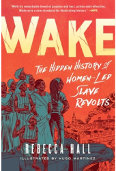 Wake The Hidden History of Women-Led Slave Revolts - Rebecca Hall Author 