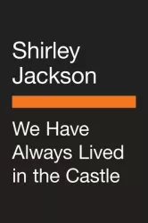 We Have Always Lived in the Castle - Shirley Jackson Author 