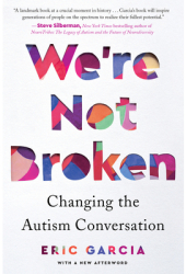 We re Not Broken Changing the Autism Conversation - Eric Garcia Author 
