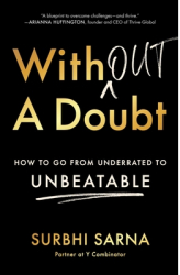 Without a Doubt How to Go from Underrated to Unbeatable - Surbhi Sarna Author 