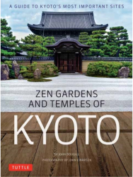 Zen Gardens and Temples of Kyoto A Guide to Kyoto s Most Important Sites - John Dougill Author 