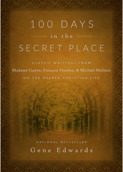 100 Days in the Secret Place Classic Writings from Madame Guyon Francois Fenelon and Michael Molino 