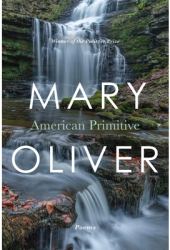 American Primitive - Mary Cliver Mary Oliver 