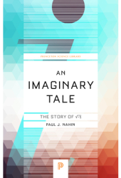 An Imaginary Tale The Story of -1 - Paul J Nahin Author 