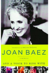 And a Voice to Sing with A Memoir - Joan Baez 