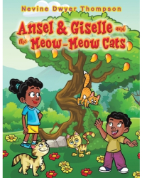 Ansel Giselle and the Meow-Meow Cats - Nevine Dwyer Thompson Author 
