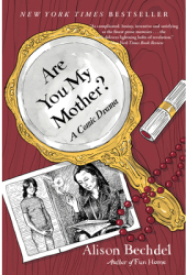 Are You My Mother A Comic Drama - Alison Bechdel Author 