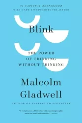 Blink The Power of Thinking Without Thinking - Malcolm Gladwell 