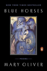 Blue Horses Poems - Mary Oliver Author 