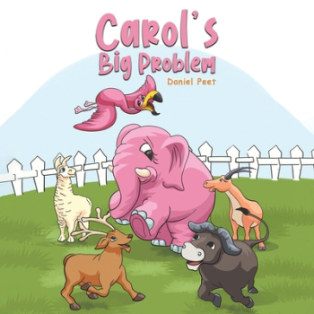 Carol s Big Problem - Daniel Peet Author