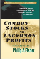 Common Stocks and Uncommon Profits and Other Writings - Philip A Fisher Author 