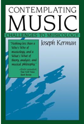 Contemplating Music Challenges to Musicology - Joseph Kerman Author 
