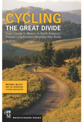 Cycling the Great Divide 2nd Edition from Canada to Mexico on North America s Premier Long Distance Mo