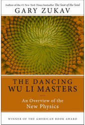 Dancing Wu Li Masters An Overview of the New Physics - Gary Zukav 
