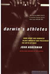 Darwin s Athletes How Sport Has Damaged Black America and Preserved the Myth of Race - John Milton Ho 