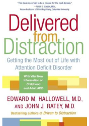 Delivered from Distraction Getting the Most Out of Life with Attention Deficit Disorder - John J Rat 