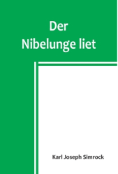 Der Nibelunge liet - Karl Joseph Simrock Author 