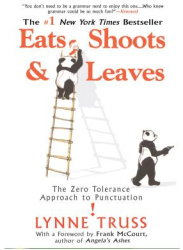 Eats Shoots Leaves The Zero Tolerance Approach to Punctuation - Lynne Truss Author 