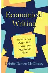 Economical Writing Third Edition Thirty-Five Rules for Clear and Persuasive Prose - Deirdre N McClo 