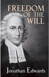Freedom of the Will - Jonathan Edwards Author 