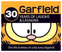 Garfield 30 Years of Laughs Lasagna The Life Times of a Fat Furry Legend - Jim Davis 